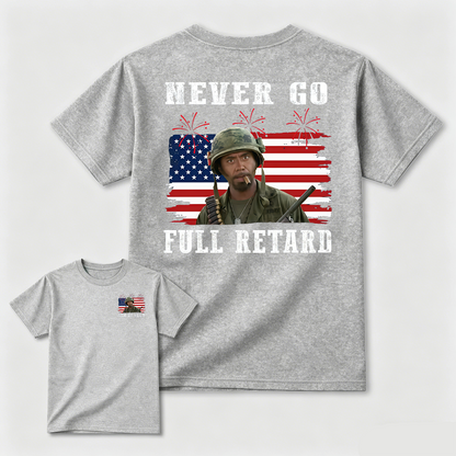 Never Go Full Retard 4th of July Shirt